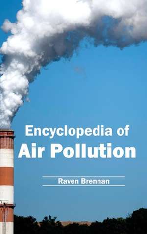 Encyclopedia of Air Pollution de Raven Brennan