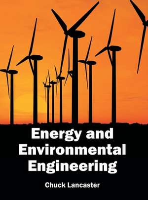 Energy and Environmental Engineering de Chuck Lancaster