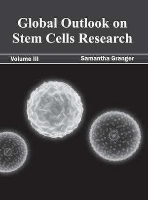 Global Outlook on Stem Cells Research de Samantha Granger