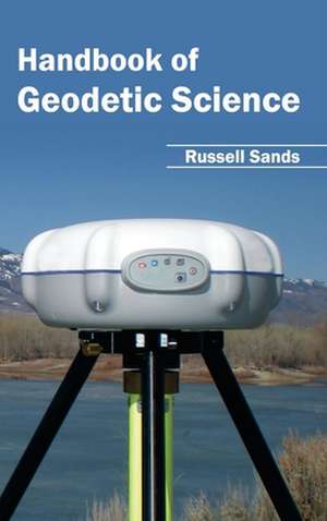 Handbook of Geodetic Science de Russell Sands