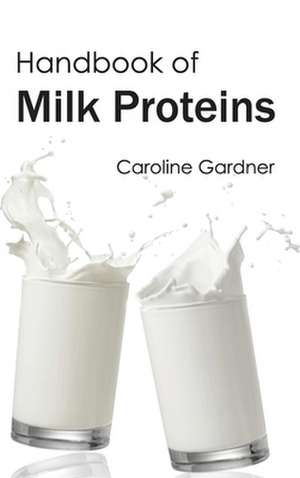 Handbook of Milk Proteins de Caroline Gardner