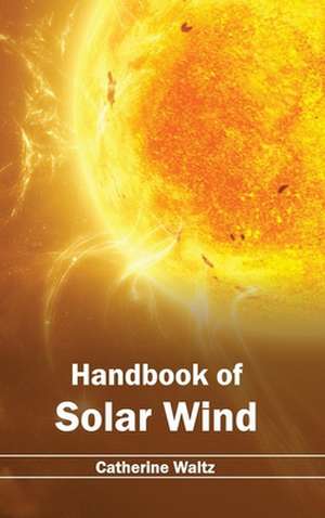 Handbook of Solar Wind de Catherine Waltz