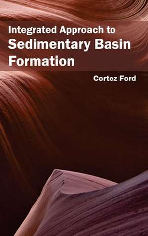 Integrated Approach to Sedimentary Basin Formation de Cortez Ford