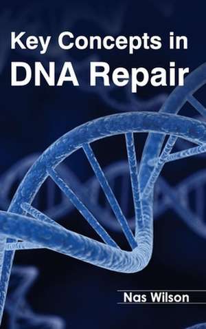 Key Concepts in DNA Repair de Nas Wilson