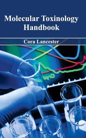 Molecular Toxinology Handbook de Cora Lancester