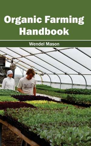 Organic Farming Handbook de Wendel Mason