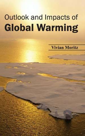 Outlook and Impacts of Global Warming de Vivian Moritz