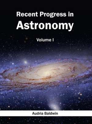 Recent Progress in Astronomy de Audria Baldwin