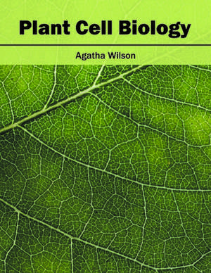 Plant Cell Biology de Agatha Wilson