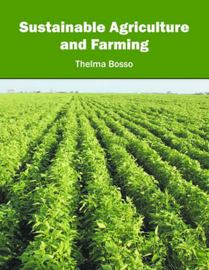 Sustainable Agriculture and Farming de Thelma Bosso