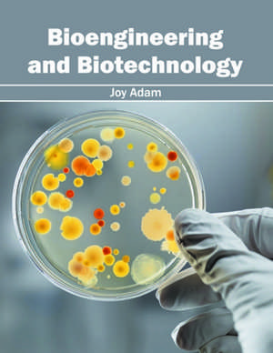 Bioengineering and Biotechnology de Joy Adam