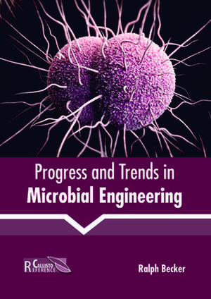 Progress and Trends in Microbial Engineering de Ralph Becker