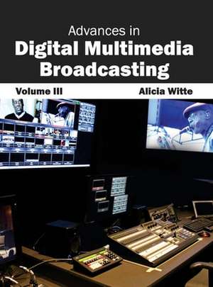 Advances in Digital Multimedia Broadcasting de Alicia Witte