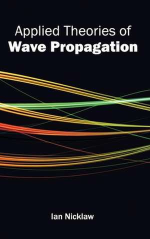 Applied Theories of Wave Propagation de Ian Nicklaw