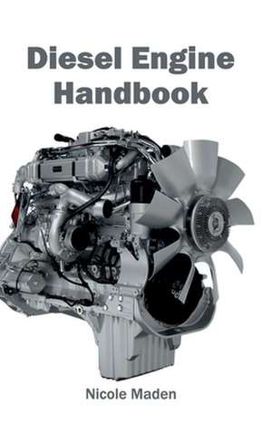 Diesel Engine Handbook de Nicole Maden