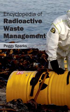 Encyclopedia of Radioactive Waste Management de Peggy Sparks