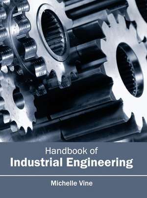 Handbook of Industrial Engineering de Michelle Vine