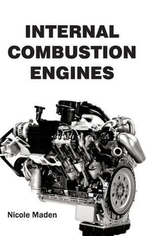 Internal Combustion Engines de Nicole Maden