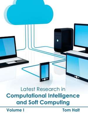 Latest Research in Computational Intelligence and Soft Computing de Tom Halt