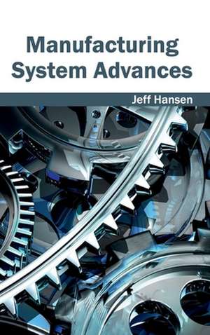 Manufacturing System Advances de Jeff Hansen