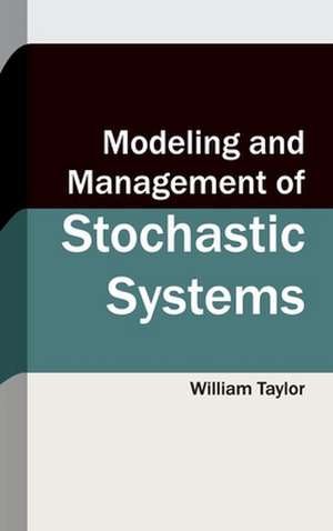 Modeling and Management of Stochastic Systems de William Taylor