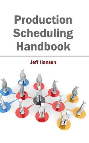 Production Scheduling Handbook de Jeff Hansen