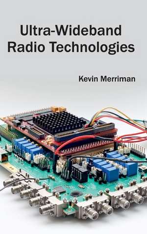 Ultra-Wideband Radio Technologies de Kevin Merriman