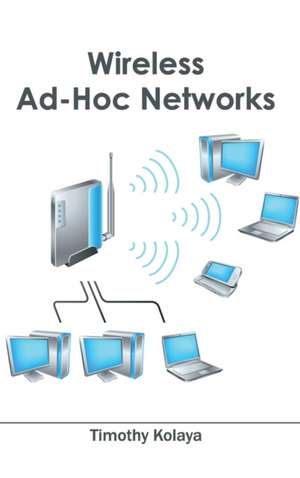 Wireless Ad-Hoc Networks de Timothy Kolaya