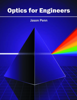 Optics for Engineers de Jason Penn