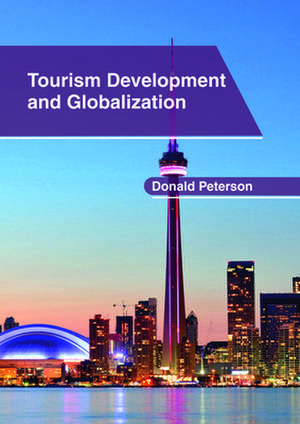 Tourism Development and Globalization de Donald Peterson