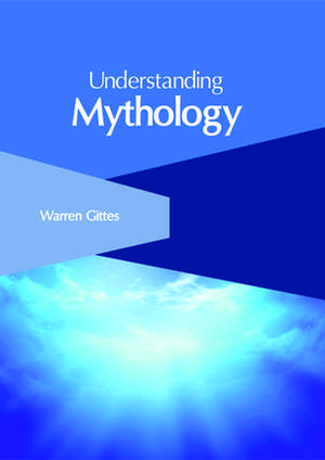 Understanding Mythology de Gittes, Warren