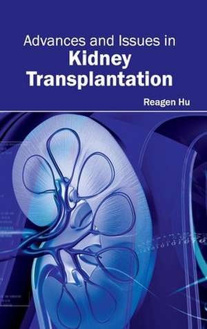 Advances and Issues in Kidney Transplantation de Reagen Hu