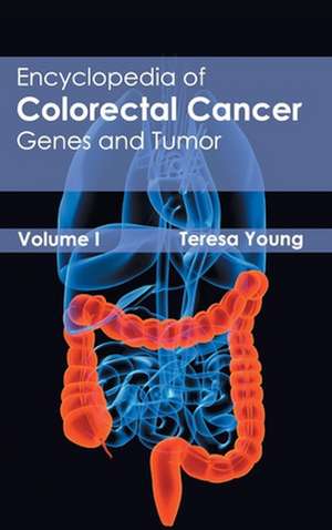 Encyclopedia of Colorectal Cancer de Teresa Young