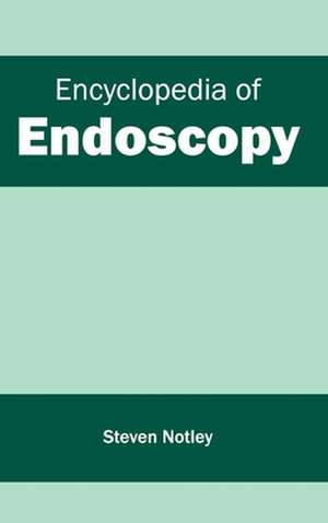 Encyclopedia of Endoscopy de Steven Notley