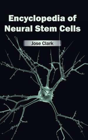 Encyclopedia of Neural Stem Cells de Jose Clark