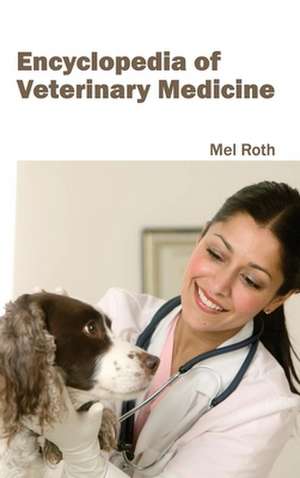 Encyclopedia of Veterinary Medicine de Mel Roth