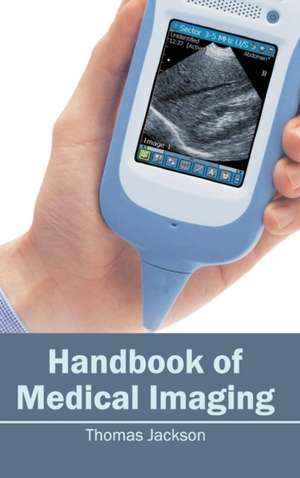 Handbook of Medical Imaging de Thomas Jackson