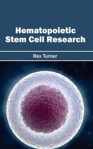 Hematopoietic Stem Cell Research de Rex Turner