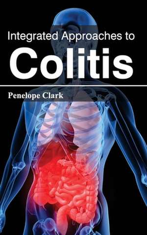 Integrated Approaches to Colitis de Penelope Clark