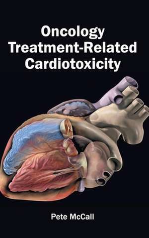 Oncology Treatment-Related Cardiotoxicity de Pete McCall