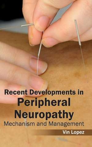 Recent Developments in Peripheral Neuropathy de Vin Lopez