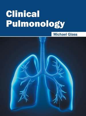 Clinical Pulmonology de Michael Glass