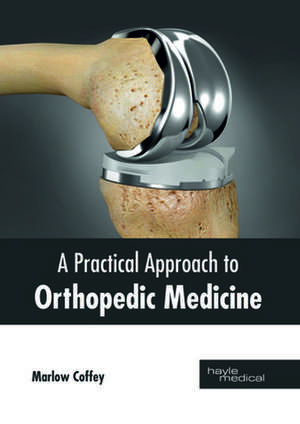 A Practical Approach to Orthopedic Medicine de Marlow Coffey