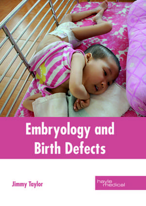 Embryology and Birth Defects de Taylor, Jimmy