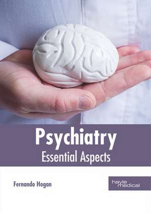 Psychiatry: Essential Aspects de Fernando Hogan