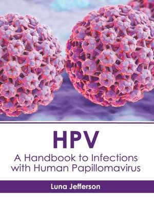 Hpv: A Handbook to Infections with Human Papillomavirus de Luna Jefferson