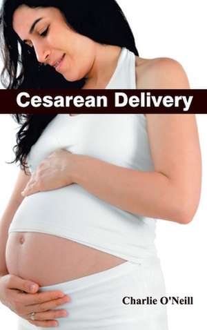 Cesarean Delivery de Charlie O'Neill