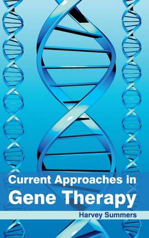 Current Approaches in Gene Therapy de Harvey Summers