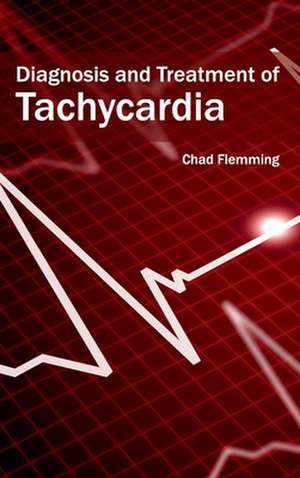 Diagnosis and Treatment of Tachycardia de Chad Flemming