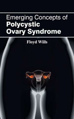 Emerging Concepts of Polycystic Ovary Syndrome de Floyd Wills